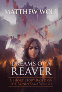 Dreams of a Reaver: A Ronin Saga Short Story