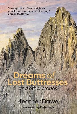 Dreams of Lost Buttresses: and other stories - Dawe, Heather