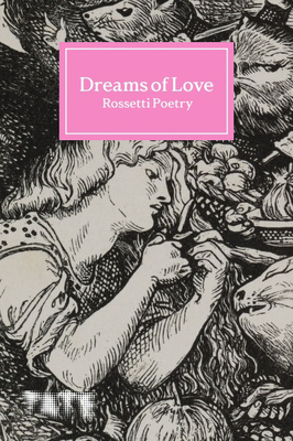 Dreams of Love: Rossetti Poetry - Key, Amy (Introduction by)