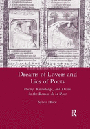 Dreams of Lovers and Lies of Poets: Poetry, Knowledge and Desire in the "Roman De La Rose"