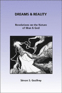 Dreams & Reality: Revelations on the Nature of Man & God