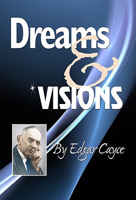 Dreams & Visions - Cayce, Edgar