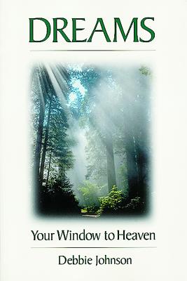 Dreams: Your Window to Heaven - Johnson, Debbie