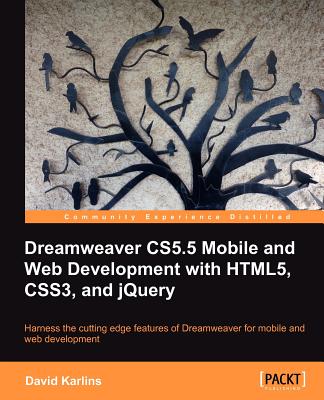 Dreamweaver CS5.5 Mobile and Web Development with HTML5, CSS3, and jQuery - Karlins, David