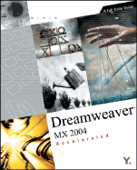 Dreamweaver MX 2004 Accelerated: A Full-Color Guide