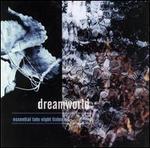 Dreamworld: Essential Late Night Listening