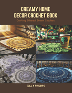 Dreamy Home Decor Crochet Book: Crafting Ethereal Dream Catchers