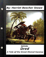 Dred: A Tale of the Great Dismal Swamp.Novel by Harriet Beecher Stowe