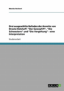 Drei ausgew?hlte Balladen der Annette von Droste-H?lshoff: "Der Geierpfiff", "Die Schwestern" und "Die Vergeltung" - eine Interpretation