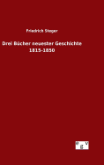 Drei Bucher Neuester Geschichte 1815-1850