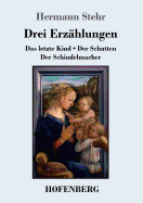 Drei Erzhlungen: Das letzte Kind / Der Schatten / Der Schindelmacher