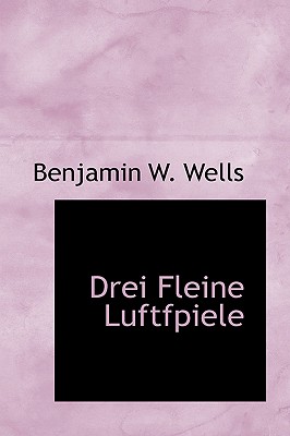 Drei Fleine Luftfpiele - Wells, Benjamin W