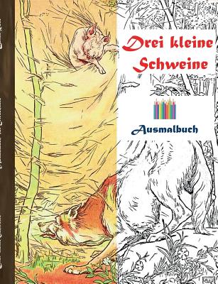 Drei kleine Schweine (Ausmalbuch): Ausmalbuch f?r Erwachsene, Klassiker, Vintage, Old fashion, Malen, F?rben, Kolorieren, Ausmalen, Zeichnen, Freizeit, Hobby, Kunst, Handarbeit, Entspannung, Lebensf?hrung, Stress, Mu?e, K?nstler, Ratgeber, Blumen... - Rose, Luisa