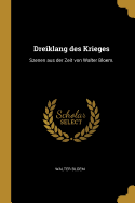 Dreiklang des Krieges: Szenen aus der Zeit von Walter Bloem.