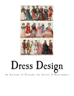 Dress Design: An Account of Costume for Artists & Dressmaker