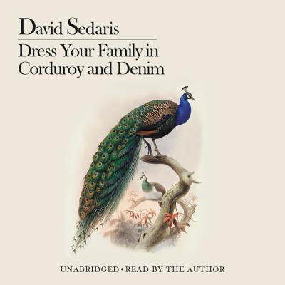 Dress Your Family in Corduroy and Denim - Sedaris, David (Read by)