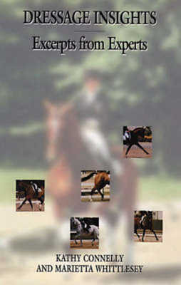 Dressage Insights: Excerpts from Experts - Connelly, Kathy, and Whittlesey, Marietta, and Miller, Terri (Photographer)