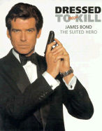 Dressed to Kill: James Bond, the Suited Hero - McInerney, Jay, and Broccoli, Cubby (Introduction by), and Foulkes, Nick