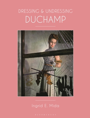 Dressing and Undressing Duchamp - Mida, Ingrid E