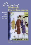 Dressing Modern Frenchwomen: Marketing Haute Couture, 1919-1939