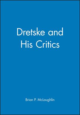 Dretske and His Critics - McLaughlin, Brian P. (Editor)