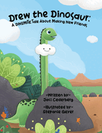Drew the Dinosaur: A Dinomite Tale About Making New Friends