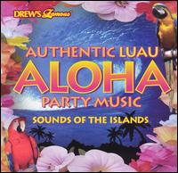 Drew's Famous Party Music: Authentic Luau Aloha - Various Artists