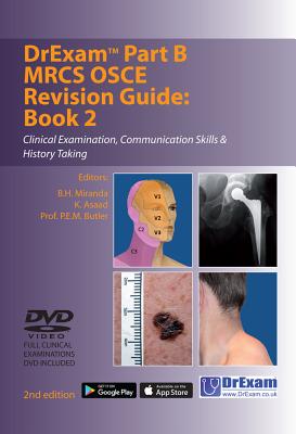 Drexam Part B MRCS Osce Revision Guide: Book 2: Clinical Examination, Communication Skills & History Taking - Miranda, B. H., and Asaad, K., and Butler, P. E. M.