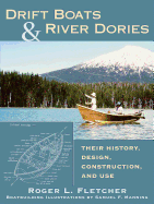 Drift Boats & River Dories: Their History, Design, Construction, and Use
