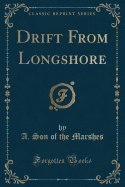 Drift from Longshore (Classic Reprint)