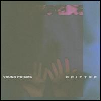 Drifter - Young Prisms