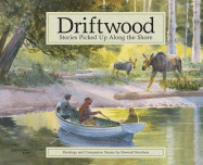 Driftwood: Stories Picked Up Along the Shore - Siverston, Howard