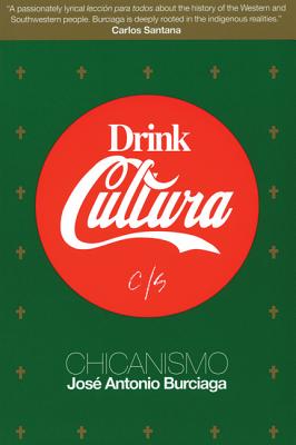 Drink Cultura: Chicanismo - Burciaga, Jos Antonio