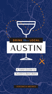 Drink Like a Local: Austin: A Field Guide to Austin's Best Bars