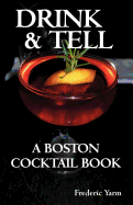 Drink & Tell: A Boston Cocktail Book