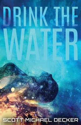 Drink The Water - Decker, Scott Michael