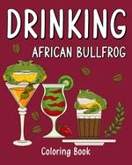 Drinking African Bullfrog Coloring Book: Recipes Menu Coffee Cocktail Smoothie Frappe and Drinks
