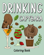 Drinking Capybara Coloring Book: Animal Painting Page with Coffee and Cocktail Recipes