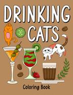 Drinking Cats Coloring Book: An Adult Coloring Book with Many Coffee and Drinks Recipes, Super Cute with a Pussycat