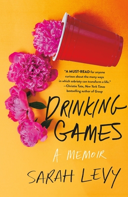 Drinking Games: A Memoir - Levy, Sarah