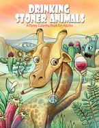 Drinking Stoner Animals: A Punny Coloring Book For Adults: Adorable Hippy Creatures With Funny Puns: Space To Record Combo