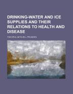 Drinking-Water and Ice Supplies and Their Relations to Health and Disease