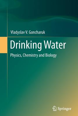 Drinking Water: Physics, Chemistry and Biology - Goncharuk, Vladyslav V