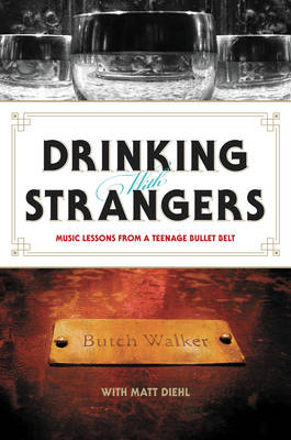 Drinking with Strangers - Walker, Butch, and Diehl, Matt