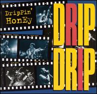 Drip Drip - Drippin' Honey