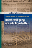 Drittbeteiligung Am Schuldverhltnis: Studien Zur Geschichte Und Dogmatik Des Privatrechts