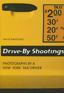 Drive-By Shootings: Photographs by a New York Taxi Driver