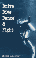 Drive, Dive Dance & Fight: Stories