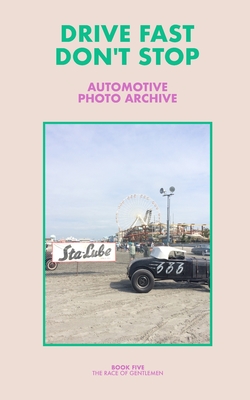 Drive Fast Don't Stop - Book 5: The Race of Gentlemen - Stop, Drive Fast Don't
