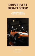 Drive Fast Don't Stop - Book 7: New York Auto Show